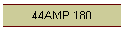 44AMP 180
