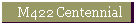 M422 Centennial