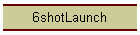 6shotLaunch
